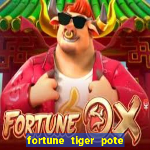 fortune tiger pote de ouro